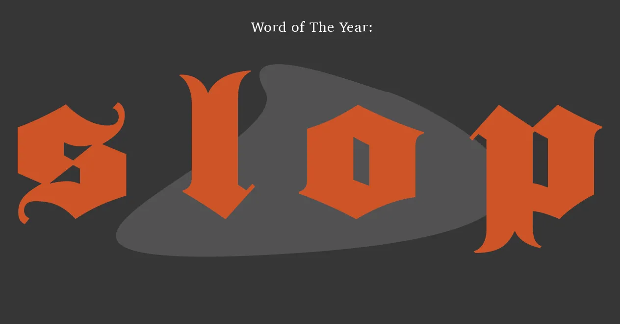 Illustration of the word slop in orange blackletter type beneath the text Word of The Year.